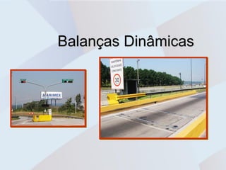 Balanças Dinâmicas
 