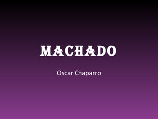 MACHADO Oscar Chaparro 