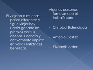 Algunas personas famosasqueéltrabajó con:Cristobal Balenciaga