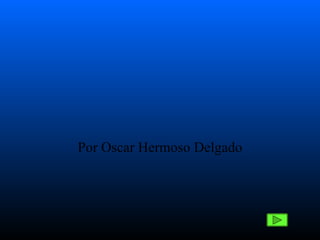 Por Oscar Hermoso Delgado 
