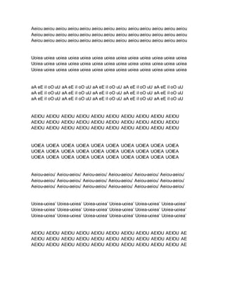 Aeiou aeiou aeiou aeiou aeiou aeiou aeiou aeiou aeiou aeiou aeiou aeiou aeiou
Aeiou aeiou aeiou aeiou aeiou aeiou aeiou aeiou aeiou aeiou aeiou aeiou aeiou
Aeiou aeiou aeiou aeiou aeiou aeiou aeiou aeiou aeiou aeiou aeiou aeiou aeiou
Uoiea uoiea uoiea uoiea uoiea uoiea uoiea uoiea uoiea uoiea uoiea uoiea uoiea
Uoiea uoiea uoiea uoiea uoiea uoiea uoiea uoiea uoiea uoiea uoiea uoiea uoiea
Uoiea uoiea uoiea uoiea uoiea uoiea uoiea uoiea uoiea uoiea uoiea uoiea uoiea
aA eE iI oO uU aA eE iI oO uU aA eE iI oO uU aA eE iI oO uU aA eE iI oO uU
aA eE iI oO uU aA eE iI oO uU aA eE iI oO uU aA eE iI oO uU aA eE iI oO uU
aA eE iI oO uU aA eE iI oO uU aA eE iI oO uU aA eE iI oO uU aA eE iI oO uU
AEIOU AEIOU AEIOU AEIOU AEIOU AEIOU AEIOU AEIOU AEIOU AEIOU
AEIOU AEIOU AEIOU AEIOU AEIOU AEIOU AEIOU AEIOU AEIOU AEIOU
AEIOU AEIOU AEIOU AEIOU AEIOU AEIOU AEIOU AEIOU AEIOU AEIOU
UOIEA UOIEA UOIEA UOIEA UOIEA UOIEA UOIEA UOIEA UOIEA UOIEA
UOIEA UOIEA UOIEA UOIEA UOIEA UOIEA UOIEA UOIEA UOIEA UOIEA
UOIEA UOIEA UOIEA UOIEA UOIEA UOIEA UOIEA UOIEA UOIEA UOIEA
Aeiou-aeiou’ Aeiou-aeiou’ Aeiou-aeiou’ Aeiou-aeiou’ Aeiou-aeiou’ Aeiou-aeiou’
Aeiou-aeiou’ Aeiou-aeiou’ Aeiou-aeiou’ Aeiou-aeiou’ Aeiou-aeiou’ Aeiou-aeiou’
Aeiou-aeiou’ Aeiou-aeiou’ Aeiou-aeiou’ Aeiou-aeiou’ Aeiou-aeiou’ Aeiou-aeiou’
Uoiea-uoiea’ Uoiea-uoiea’ Uoiea-uoiea’ Uoiea-uoiea’ Uoiea-uoiea’ Uoiea-uoiea’
Uoiea-uoiea’ Uoiea-uoiea’ Uoiea-uoiea’ Uoiea-uoiea’ Uoiea-uoiea’ Uoiea-uoiea’
Uoiea-uoiea’ Uoiea-uoiea’ Uoiea-uoiea’ Uoiea-uoiea’ Uoiea-uoiea’ Uoiea-uoiea’
AEIOU AEIOU AEIOU AEIOU AEIOU AEIOU AEIOU AEIOU AEIOU AEIOU AE
AEIOU AEIOU AEIOU AEIOU AEIOU AEIOU AEIOU AEIOU AEIOU AEIOU AE
AEIOU AEIOU AEIOU AEIOU AEIOU AEIOU AEIOU AEIOU AEIOU AEIOU AE
 