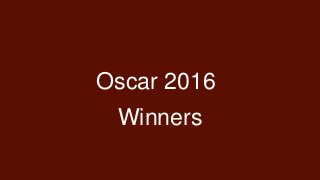 Oscar 2016
Winners
 