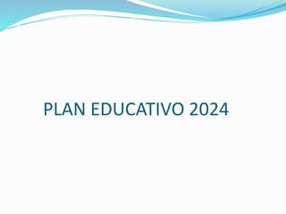 PLAN EDUCATIVO 2024
 