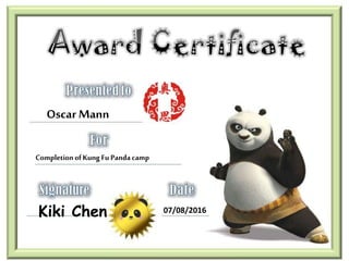 Oscar Mann
CompletionofKung Fu Pandacamp
Kiki Chen 07/08/2016
 