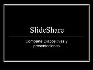 SlideShare Comparte Diapositivas y presentaciones 