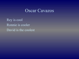 Oscar Cavazos ,[object Object],[object Object],[object Object]