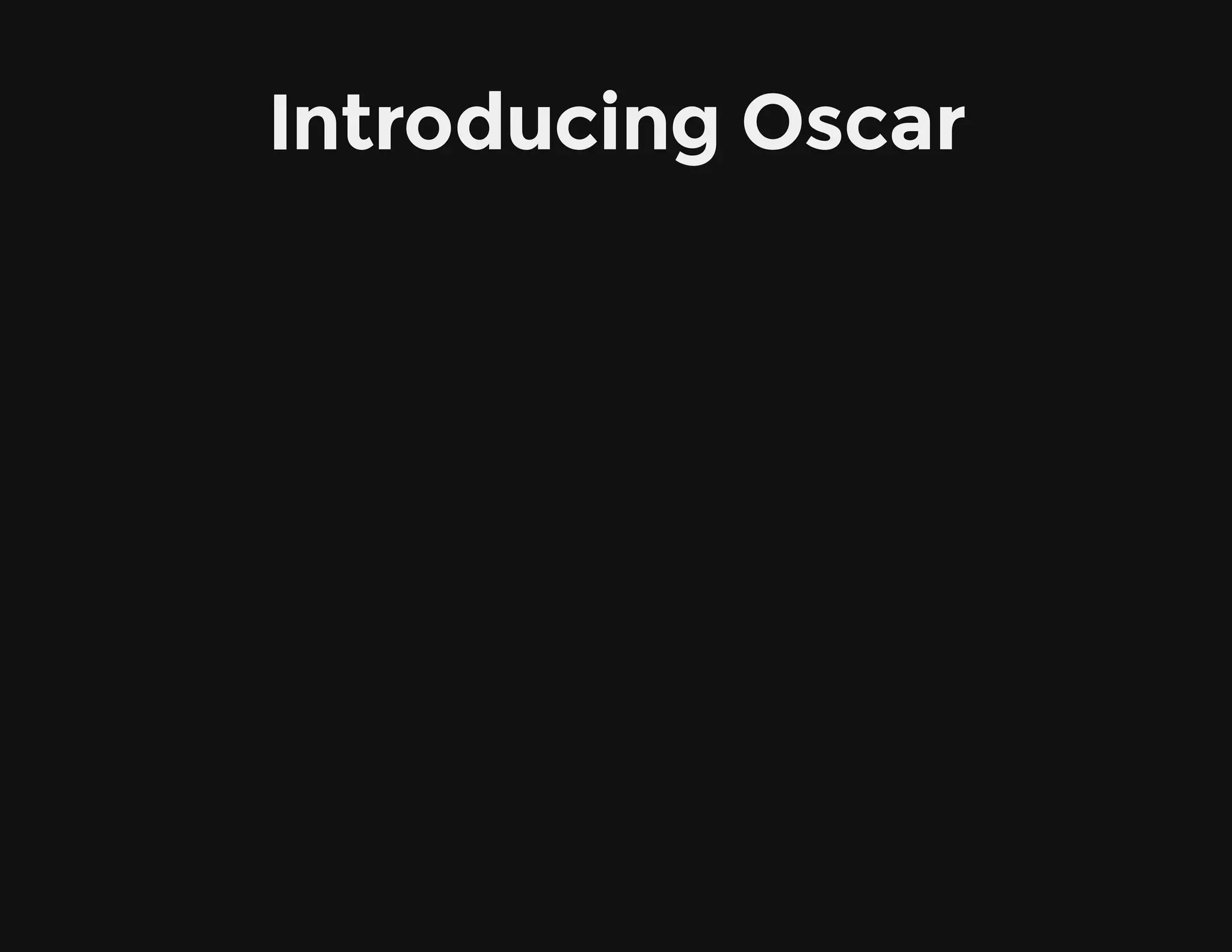 Introducing Oscar
 