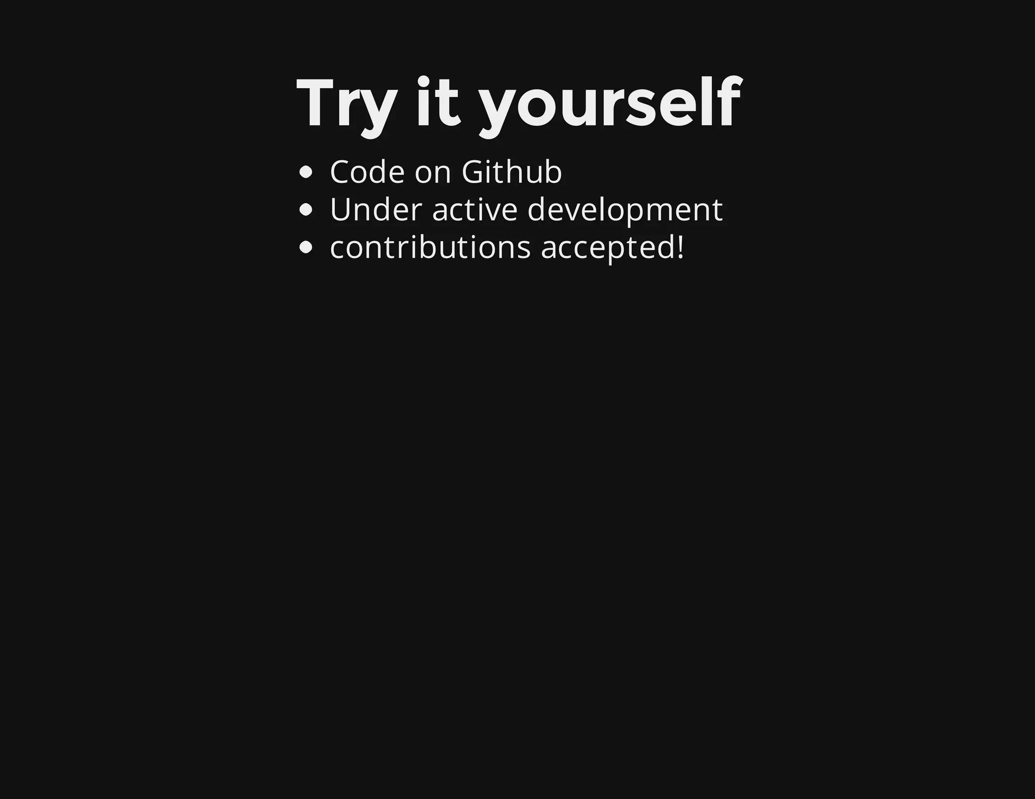 Try it yourself
Code on Github
Under active development
contributions accepted!
 