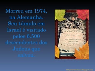 Morreu em 1974, na Alemanha. Seu túmulo em Israel é visitado pelos 6.500 descendentes dos Judeus que salvou. http://merciobasso.blogspot.com 