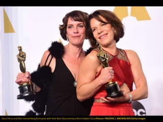 Dana Perry and Ellen Goosenberg Kent pose with their Best Documentary Short Subject OscarPicture: FREDERIC J. BROWN/AFP/Ge...