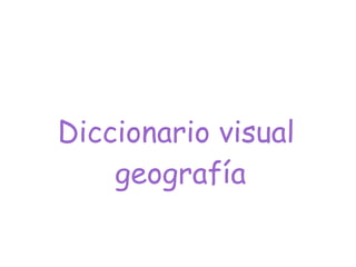 Diccionario visual  geografía 