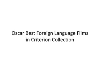 Oscar Best Foreign Language Films
      in Criterion Collection
 
