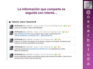 La información que comparte es
seguida con interés…

@
o
s
c
a
r
b
o
l
u
d
a

 