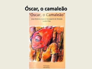 Óscar, o camaleão
 