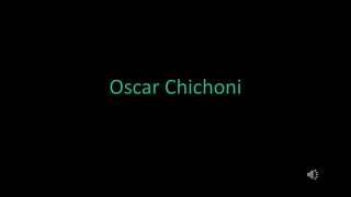 Oscar Chichoni
 