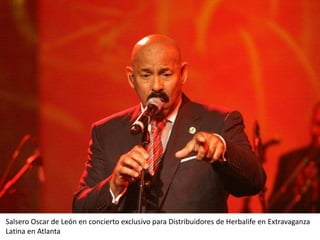 Salsero Oscar de León en concierto exclusivo para Distribuidores de Herbalife en Extravaganza
Latina en Atlanta
 