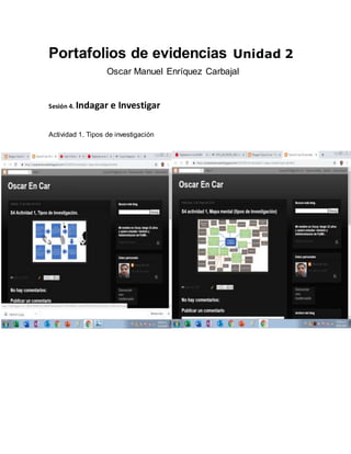 Portafolios de evidencias Unidad 2
Oscar Manuel Enríquez Carbajal
Sesión 4. Indagar e Investigar
Actividad 1. Tipos de investigación
 