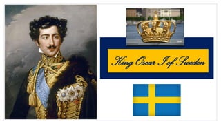 KingOscarI of Sweden
 
