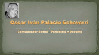 Presentación Oscar Iván Palacio Echeverri