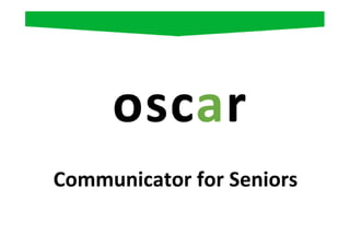 Communicator for Seniors
 