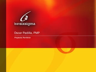 Oscar Padilla, PMP Projects Portfolio 