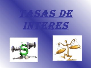 TASAS DE INTERES 
