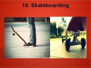 10. Skateboarding
 