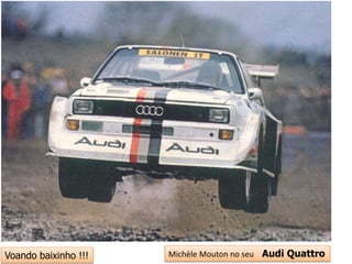 Michèle Mouton no seu Audi QuattroVoando baixinho !!!
 