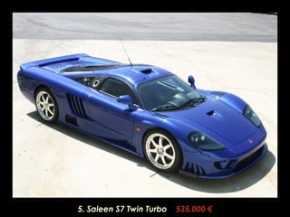 5. Saleen S7 Twin Turbo   535.000 € 