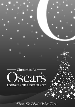 ‘

Christmas At

Oscars
LOUNGE AND RESTAURANT

Dine In Style With Taste

 