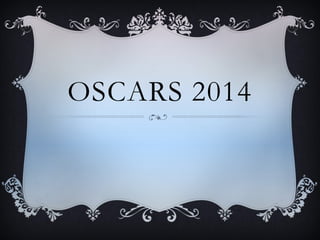 OSCARS 2014

 