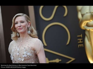 Nominee for Best Actress in Blue Jasmine Cate Blanchett
Picture: ROBYN BECK/AFP/Getty Images

 