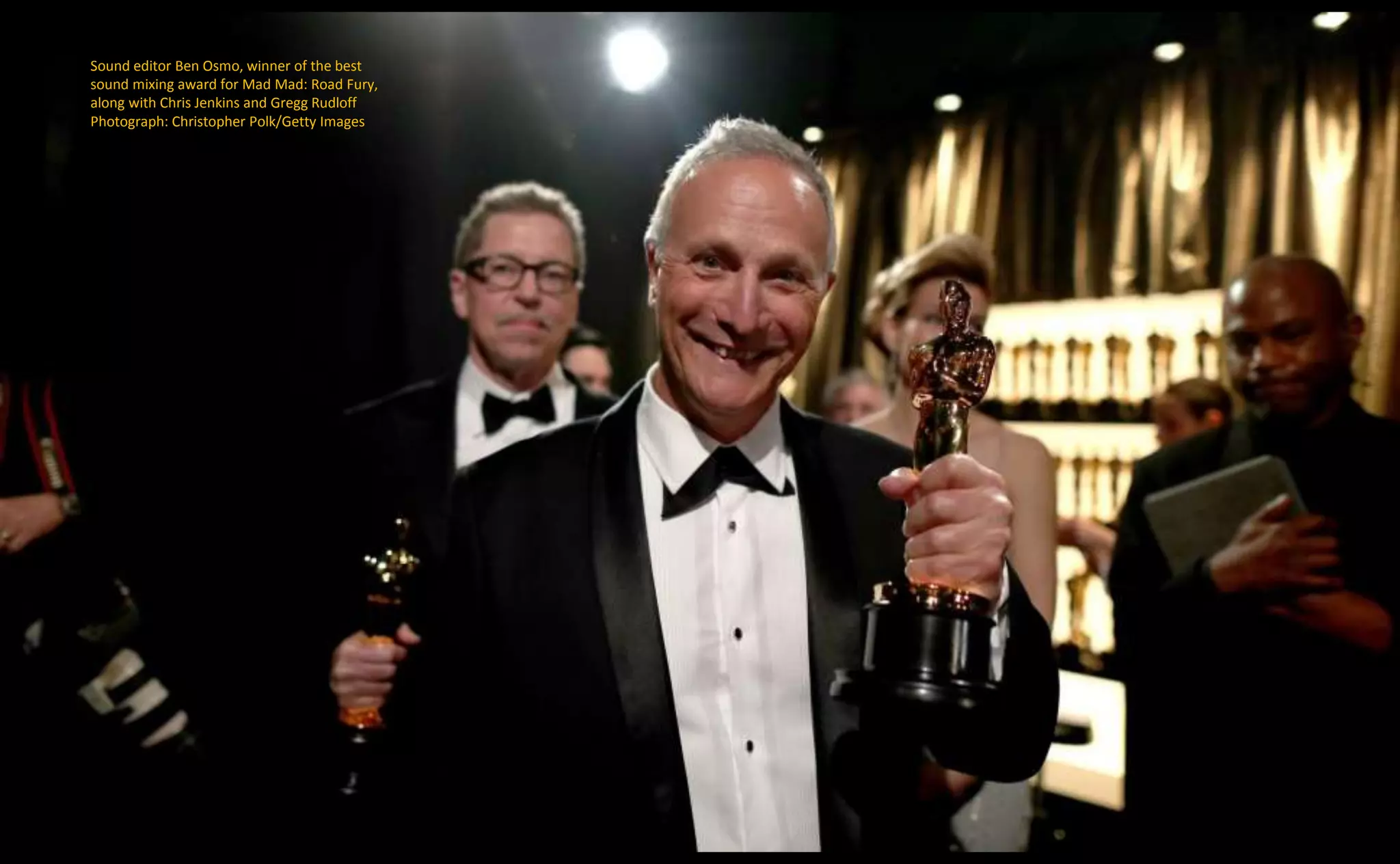 Sound editor Ben Osmo, winner of the best
sound mixing award for Mad Mad: Road Fury,
along with Chris Jenkins and Gregg Rudloff
Photograph: Christopher Polk/Getty Images
 