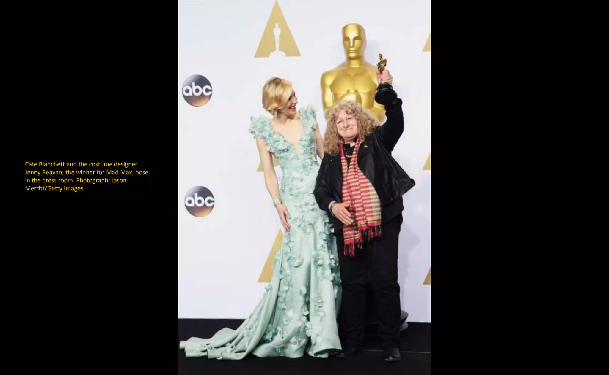 Cate Blanchett and the costume designer
Jenny Beavan, the winner for Mad Max, pose
in the press room. Photograph: Jason
Merritt/Getty Images
 