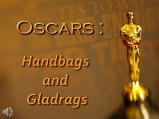 Oscars, handbags and gladrags (v.m.)