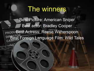 Best Picture: American Sniper
Best actor: Bradley Cooper
Best Actress: Reese Witherspoon
Best Foreign Language Film: Wild Tales
 