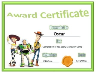 Oscar
Completion of Toy Story Mandarin Camp
Kiki Chen 7/15/2016
 