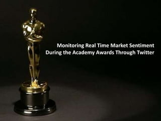 Monitoring Real Time Market Sentiment During the Academy Awards Through Twitter
