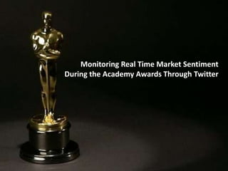 Monitoring Real Time Market Sentiment During the Academy Awards Through Twitter 