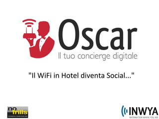 "Il WiFi in Hotel diventa Social..." 
 