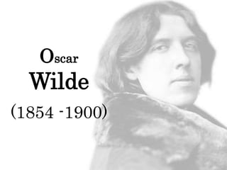 Oscar
  Wilde
(1854 -1900)
 