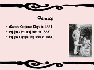 Family
• Married Constance Lloyd in 1884
• His son Cyril was born in 1885
• His son Vyvyan was born in 1886
 