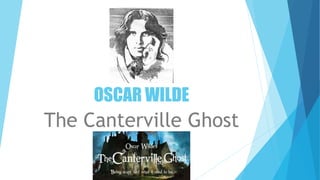 OSCAR WILDE
The Canterville Ghost
 