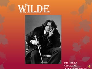 Wilde



        3ºB IES La
        Arboleda
 