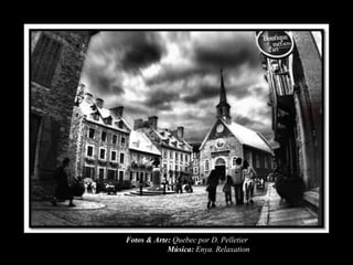 Fotos & Arte: Quebec por D. Pelletier
Música: Enya. Relaxation
 
