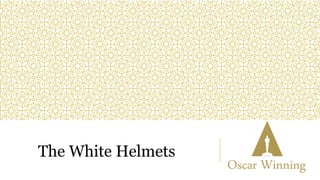 The White Helmets
Oscar Winning
 