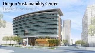 Oregon Sustainability Center
Creative Development
January 12
 