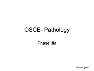 OSCE- Pathology Phase IIIa sienmingoat 