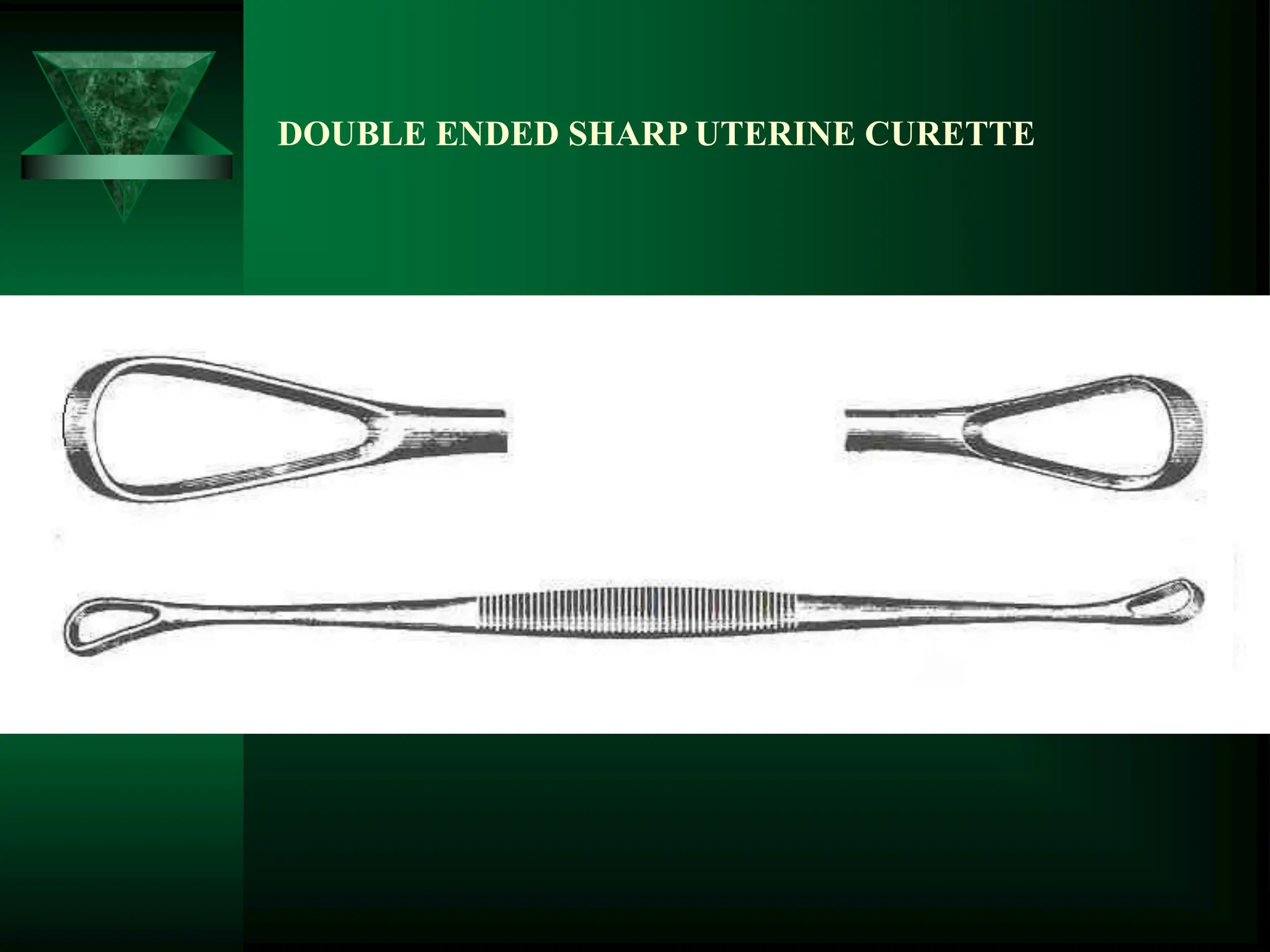 DOUBLE ENDED SHARP UTERINE CURETTE
 