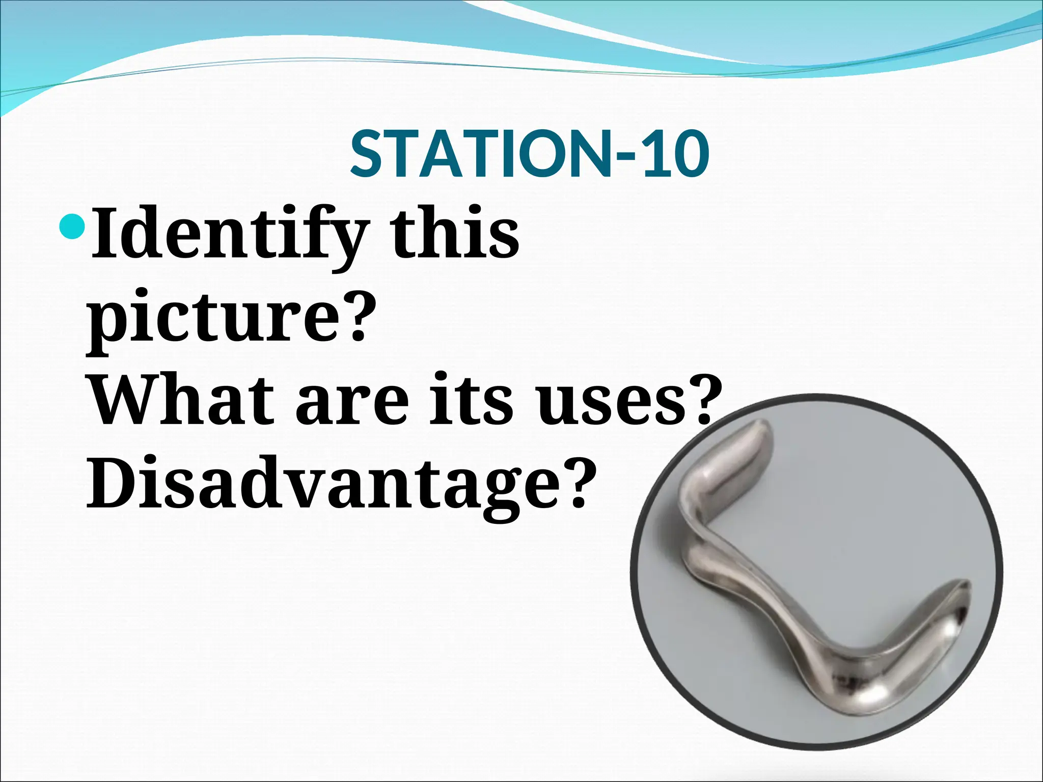 STATION-10
Identify this
picture?
What are its uses?
Disadvantage?
 